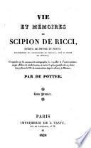 Vie et memoires de Scipion de Ricci, Eveque de Pistoie et Prato, Reformateur du Catholicisme en Toscane, sous le Regne de Leopold (etc.)