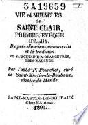 Vie et miracles de Saint Clair, premier évêque d'Alby, d'après d'anciens manuscrits et la tradition et sa fontaine à Brangeyrès près Saugues