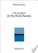 Vie et Mort de Pier Paolo Pasolini