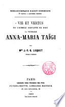 Vie et vertus de l'humble servante de Dieu la vénérable Anna-Maria Taïgi