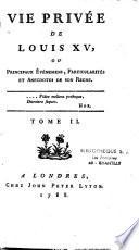 Vie privée de Louis XV, ou Principaux événemens