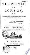 Vie privée de Louis XV, ou principaux événemens, particularités et anecdotes de son règne, par Mouffle d'Angerville
