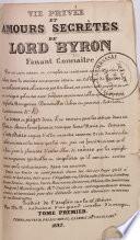 Vie privée et amours secrètes de Lord Byron ... Traduit de l'anglais ... par M. F. [A translation of “The Private Life of Lord Byron,” by John Mitford.]