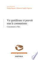 Vie quotidienne et pouvoirs sous le communisme