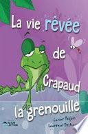 Vie Rêvée De Crapaud La Grenouille (La).