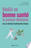 Vieillir en bonne sante et prévenir alzheimer avec la médecine traditionnelle chinoise