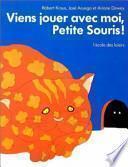 Viens jouer avec moi, petite souris !