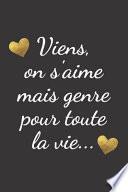 viens, on s'aime mais genre pour toute la vie..