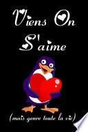Viens on s'aime mais genre toute la vie