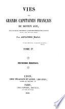 Vies des grands capitaines francais du Moyen Age, pour servir de complément á l'histoire génerale de la France aux XII, XIII, XIV et XV siécles