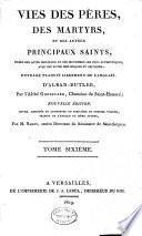 Vies des Pères, des Martyrs et des autres principaux Saints...