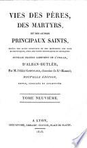 Vies des pères, des martyrs, et des autres principaux saints, tirées des actes originaux et des monuments les plus authentiques, avec des notes historiques et critiques