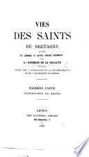 Vies des Saints de Bretagne, d'après les légendes et autres ancien documents, etc. Ptie 1