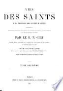 Vies des saints et des personnages morts en odeur de sainteté précédés de discours sur les mystères de notre Seigneur Jésus-Christ et de la Sainte Vierge