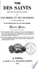 Vies des saints pour tous les jours de l'année, avec une prière et des pratiques à la fin de chaque vie, et des instructions sur les fêtes mobiles
