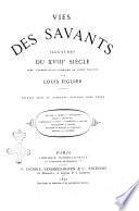 Vies des savants illustres depuis l'antiquite jusqu'au 19. siecle par Louis Figuer