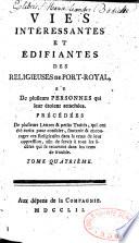 Vies intéressantes et édifiantes des religieuses de Port-Royal, et de plusieurs personnes qui leur étoient attachées,... Tome premier [-Tome quatrième]