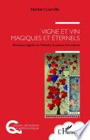Vigne et vin magiques et éternels