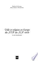 Ville et religion en Europe du XVIe au XXe siècle
