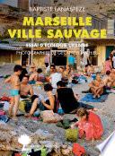 Ville sauvage : Marseille