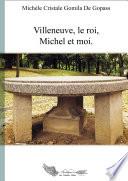 Villeneuve, le roi, Michel et moi