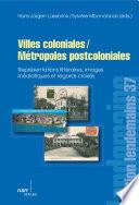 Villes coloniales/Métropoles postcoloniales