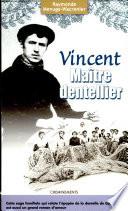 Vincent, maître dentellier