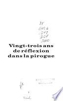 Vingt-trois ans de réflexion dans la pirogue