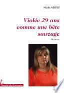 VIOLEE 29 ANS COMME UNE BETE SAUVAGE (histoire vécue par cette victime)