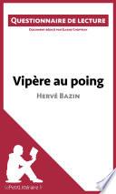 Vipère au poing d'Hervé Bazin (Questionnaire de lecture)