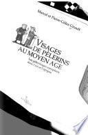Visages de pèlerins au Moyen Age