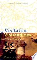 Visitation et visitandines aux XVIIe et XVIIIe siècles