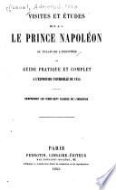 Visites et études de S. A. I. le prince Napoléon au Palais de l'industrie