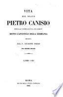 Vita del beato Pietro Canisio, della Compagnia di Gesù, detto l'apostolo della Germania, etc. [With a portrait.]