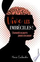 Vive les imbéciles ! L'humanité ne pourra jamais s'en passer