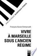Vivre à Marseille sous l'Ancien Régime