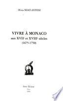 Vivre à Monaco aux XVIIe et XVIIIe siècles (1675-1750)