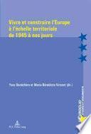 Vivre et construire l'Europe à l'échelle territoriale de 1945 à nos jours