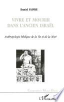 VIVRE ET MOURIR DANS L'ANCIEN ISRAËL