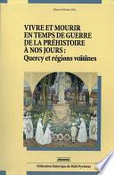 Vivre et mourir en temps de guerre de la préhistoire à nos jours