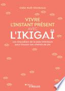 Vivre l'instant présent avec l'Ikigaï