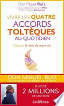 Vivre les quatre accords toltèques au quotidien