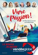 Vivre sa passion - Six filles dans la course du Vendée Globe