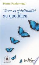 Vivre sa spiritualité au quotidien (nouvelle édition)