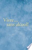 Vivre... sans alcool!