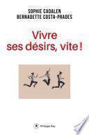 Vivre ses désirs, vite !