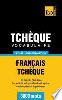 Vocabulaire Français-Tchèque pour l'autoformation - 3000 mots