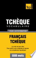 Vocabulaire Français-Tchèque pour l'autoformation - 5000 mots