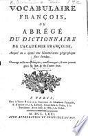 Vocabulaire françois ou Abrégé du Dictionnaire de l'Académie françoise; auquel on a ajouté une nomenclature géographique. [By J. Goulin.]