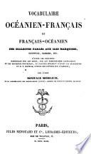 Vocabulaire oceanien-francais et francaisoceanien des dialectes parles aux iles Marquises, SAndwich, Gambier